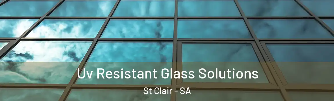  Uv Resistant Glass Solutions St Clair - SA
