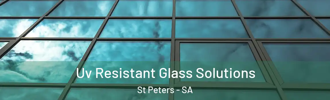  Uv Resistant Glass Solutions St Peters - SA