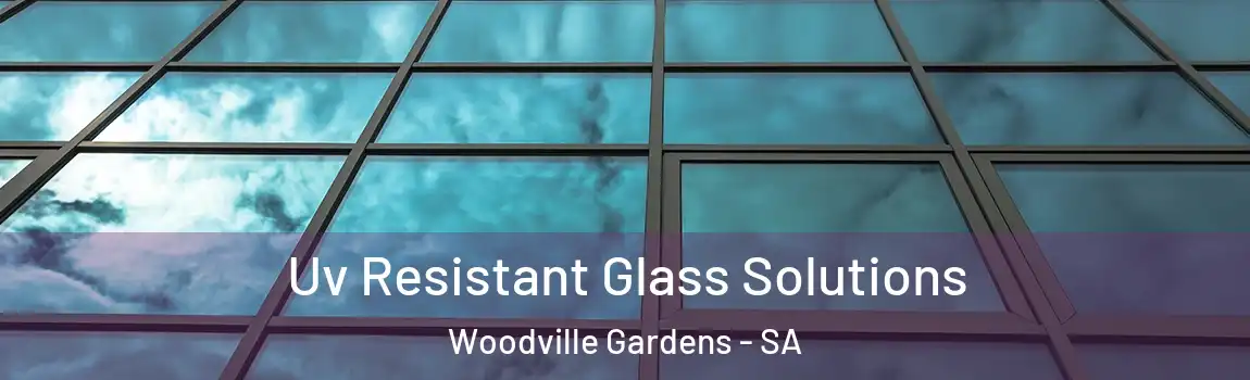 Uv Resistant Glass Solutions Woodville Gardens - SA