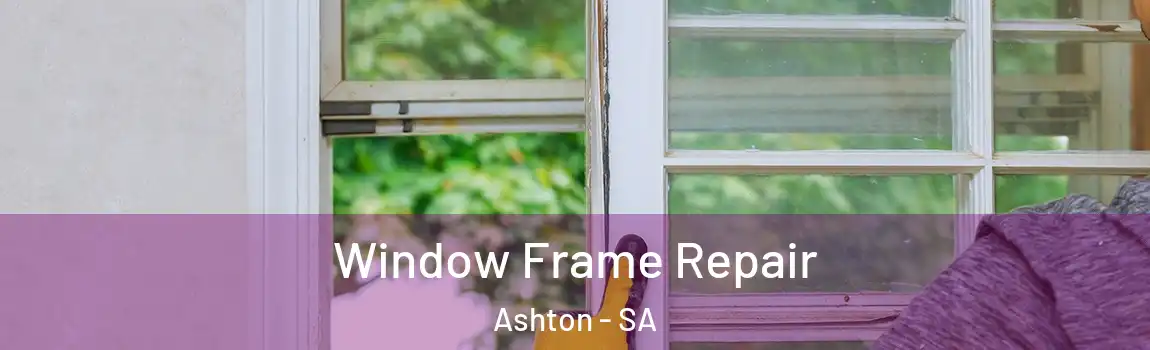 Window Frame Repair Ashton - SA