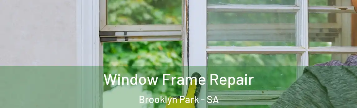 Window Frame Repair Brooklyn Park - SA