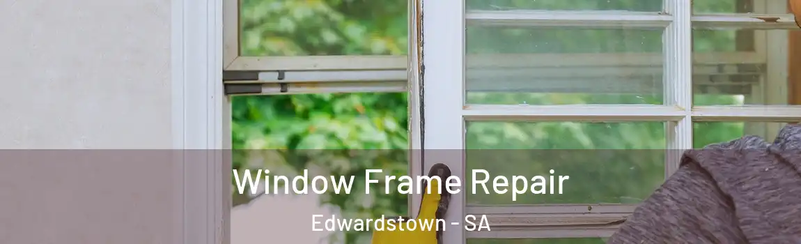 Window Frame Repair Edwardstown - SA