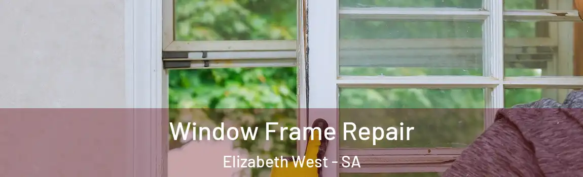  Window Frame Repair Elizabeth West - SA