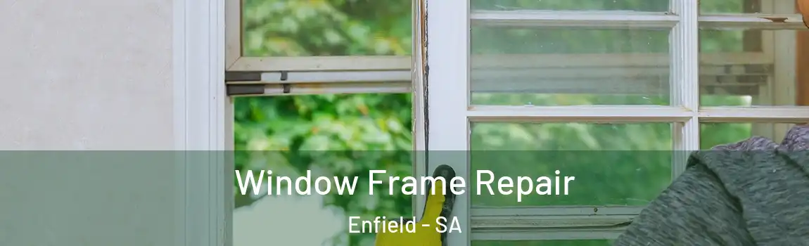  Window Frame Repair Enfield - SA