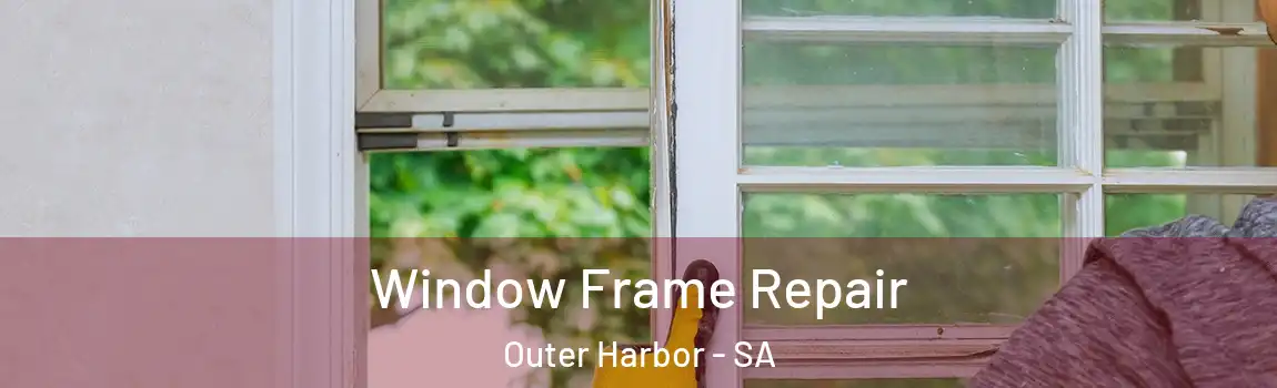  Window Frame Repair Outer Harbor - SA