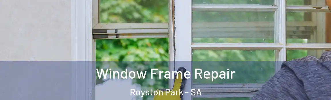 Window Frame Repair Royston Park - SA