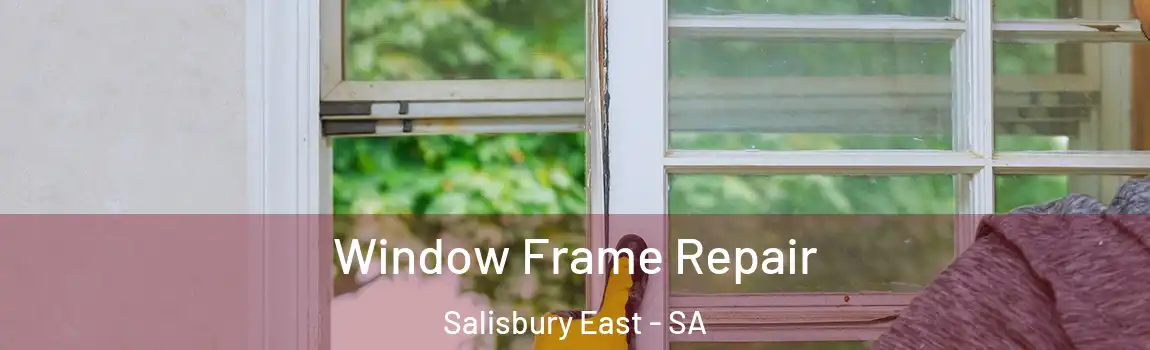 Window Frame Repair Salisbury East - SA