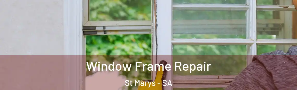 Window Frame Repair St Marys - SA