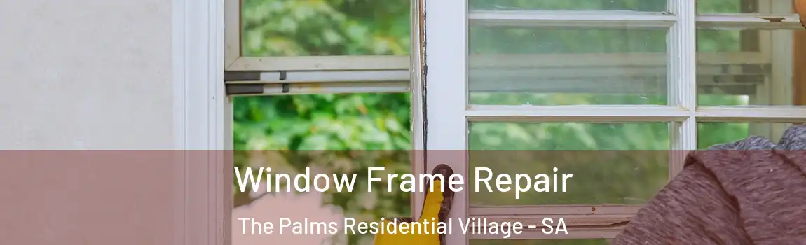 Window Frame Repair The Palms Residential Village - SA