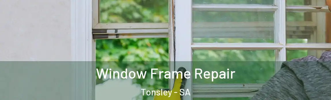  Window Frame Repair Tonsley - SA