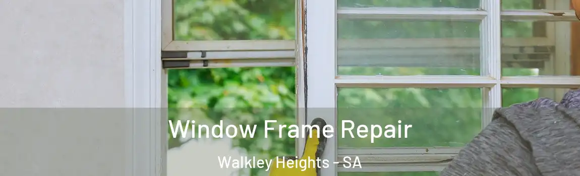 Window Frame Repair Walkley Heights - SA