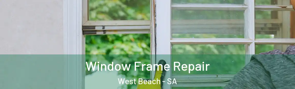  Window Frame Repair West Beach - SA