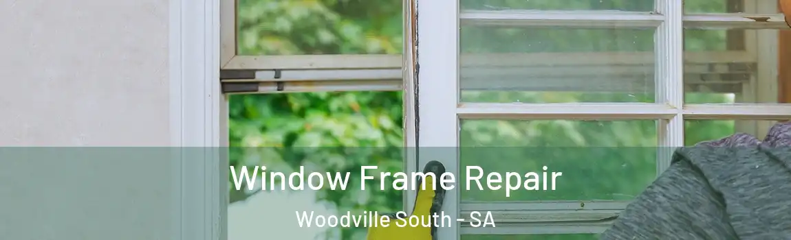 Window Frame Repair Woodville South - SA