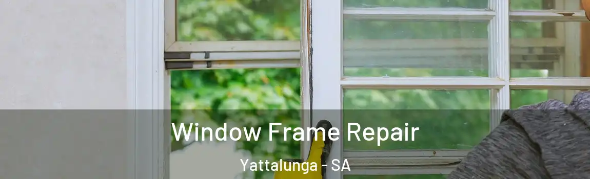 Window Frame Repair Yattalunga - SA