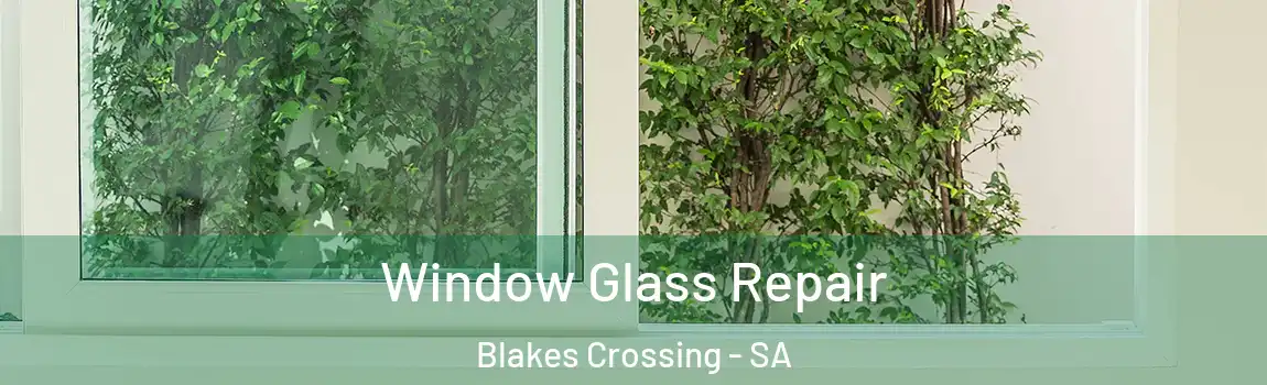 Window Glass Repair Blakes Crossing - SA