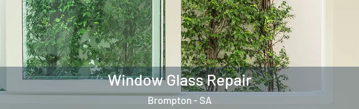 Window Glass Repair Brompton - SA