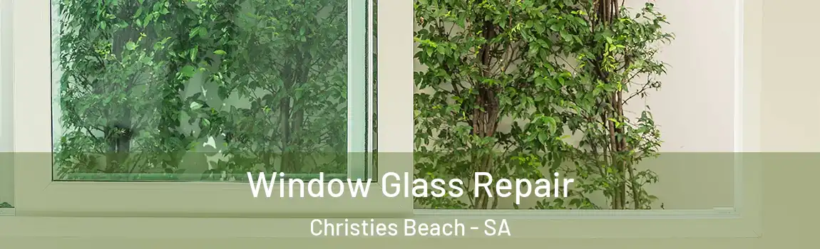Window Glass Repair Christies Beach - SA