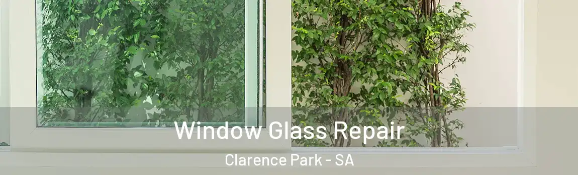 Window Glass Repair Clarence Park - SA