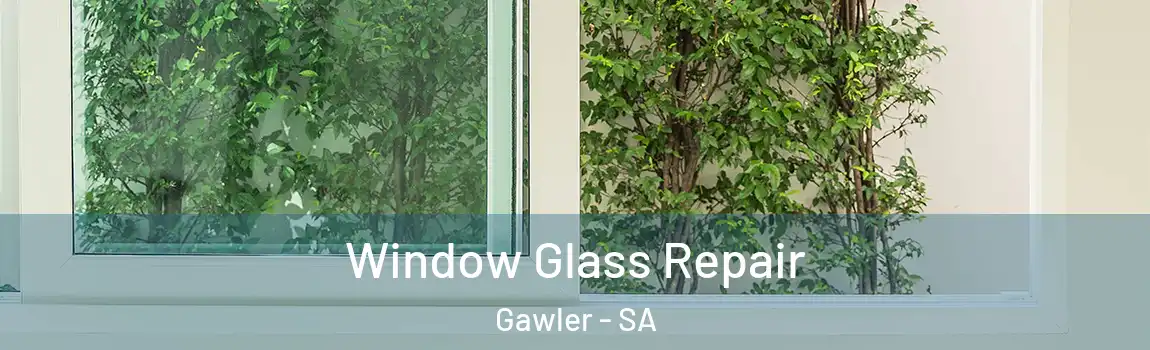Window Glass Repair Gawler - SA