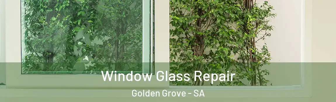 Window Glass Repair Golden Grove - SA