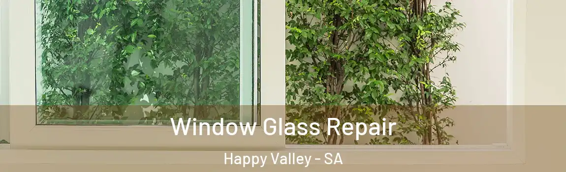 Window Glass Repair Happy Valley - SA