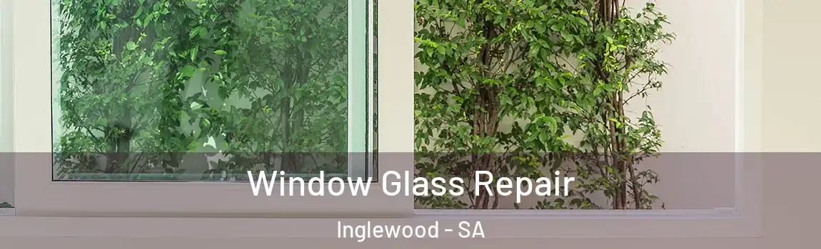 Window Glass Repair Inglewood - SA