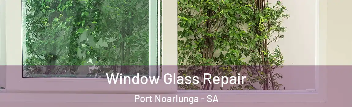  Window Glass Repair Port Noarlunga - SA