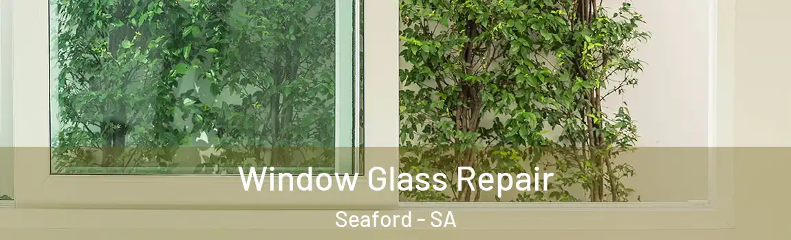Window Glass Repair Seaford - SA