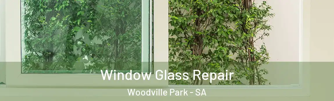 Window Glass Repair Woodville Park - SA