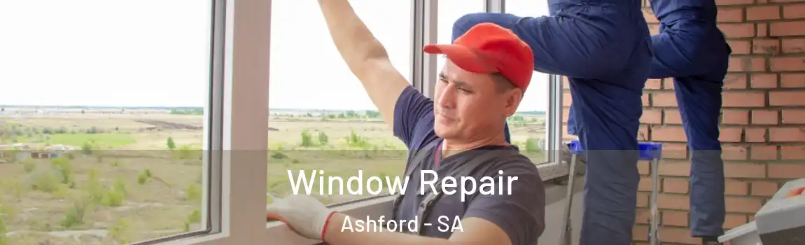 Window Repair Ashford - SA