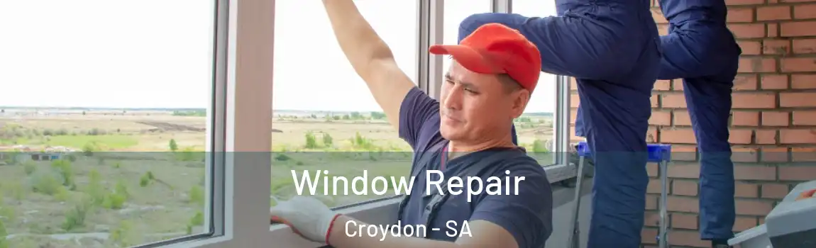  Window Repair Croydon - SA