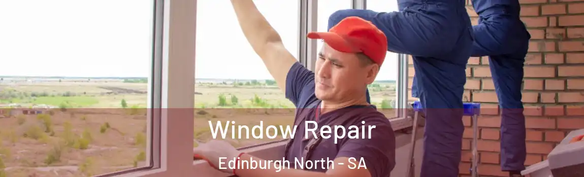 Window Repair Edinburgh North - SA