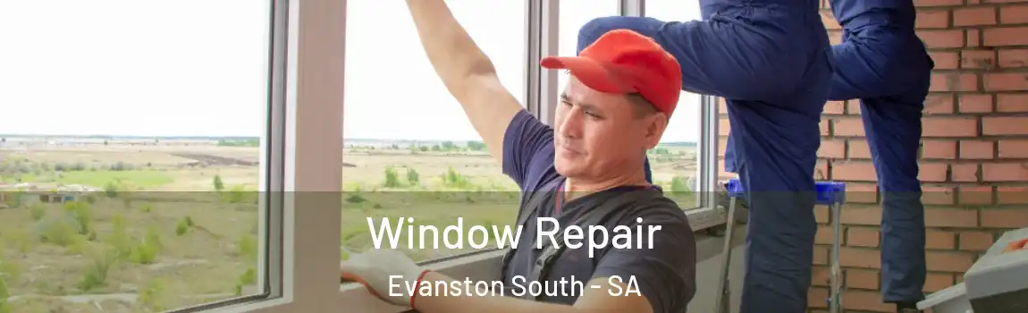 Window Repair Evanston South - SA