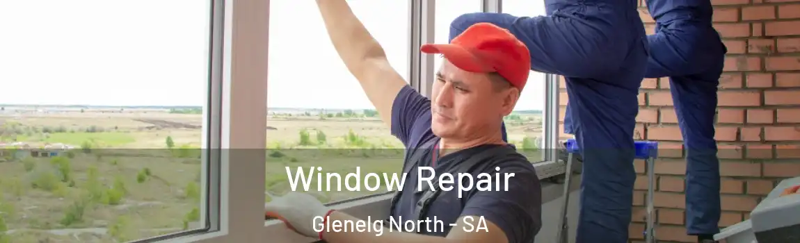  Window Repair Glenelg North - SA