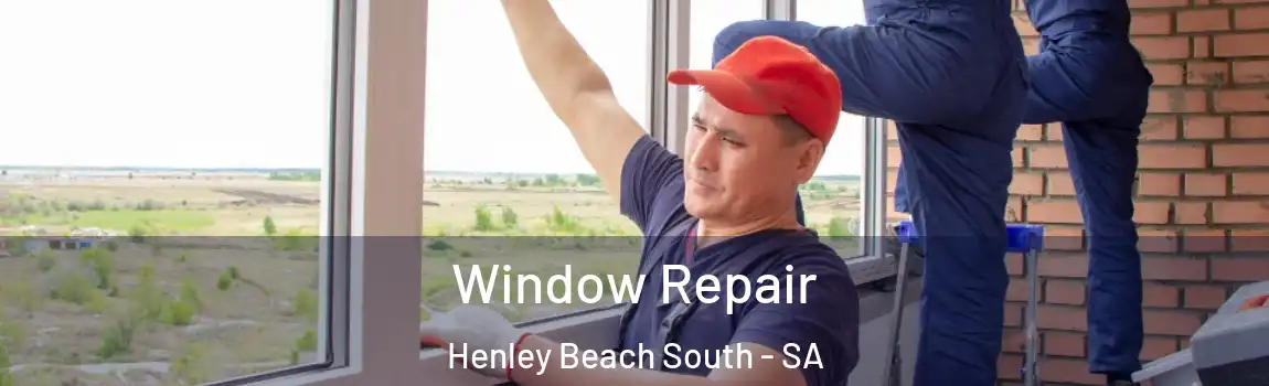  Window Repair Henley Beach South - SA