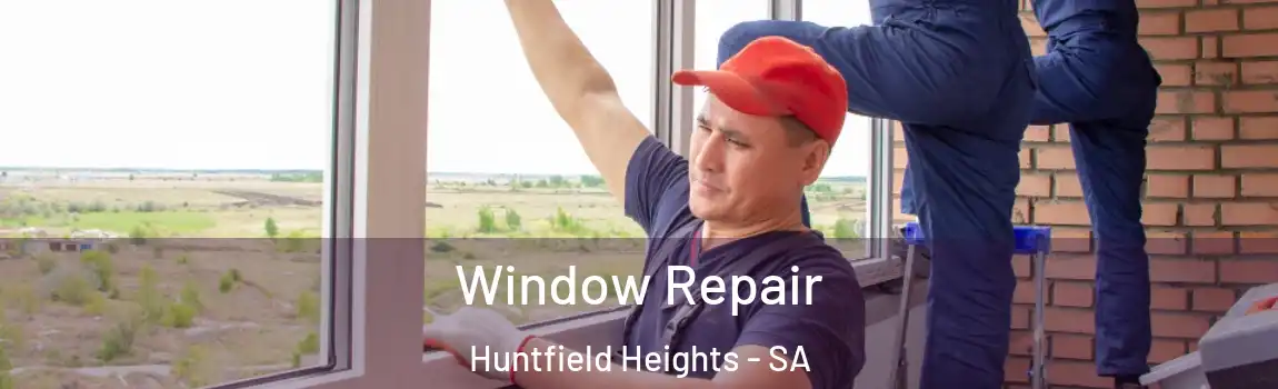  Window Repair Huntfield Heights - SA