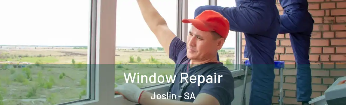 Window Repair Joslin - SA
