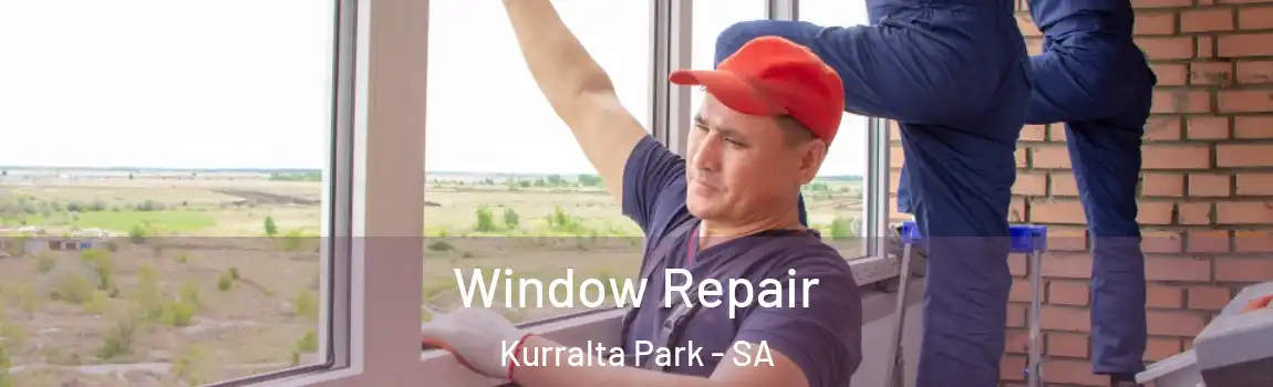Window Repair Kurralta Park - SA