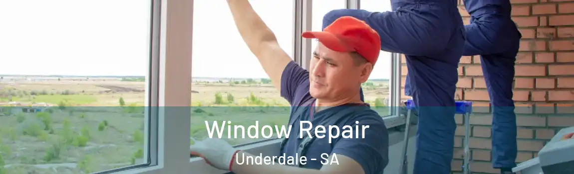 Window Repair Underdale - SA