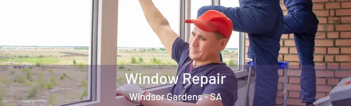 Window Repair Windsor Gardens - SA