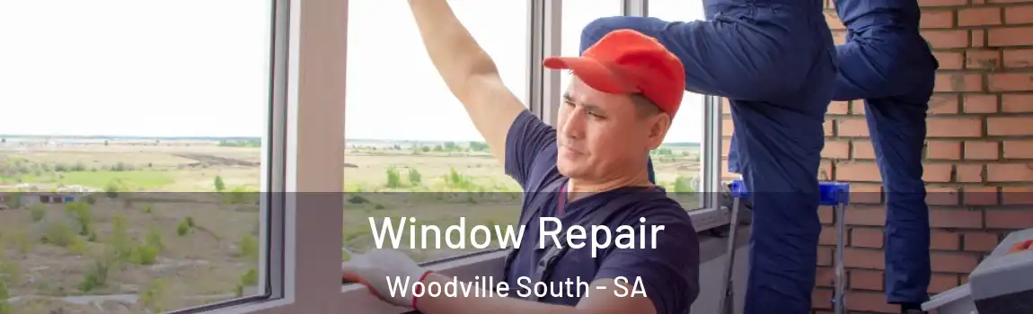 Window Repair Woodville South - SA