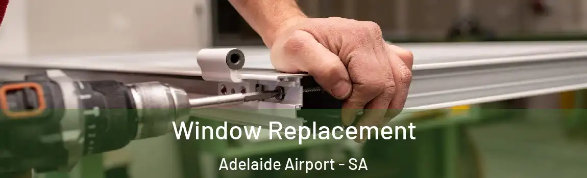  Window Replacement Adelaide Airport - SA