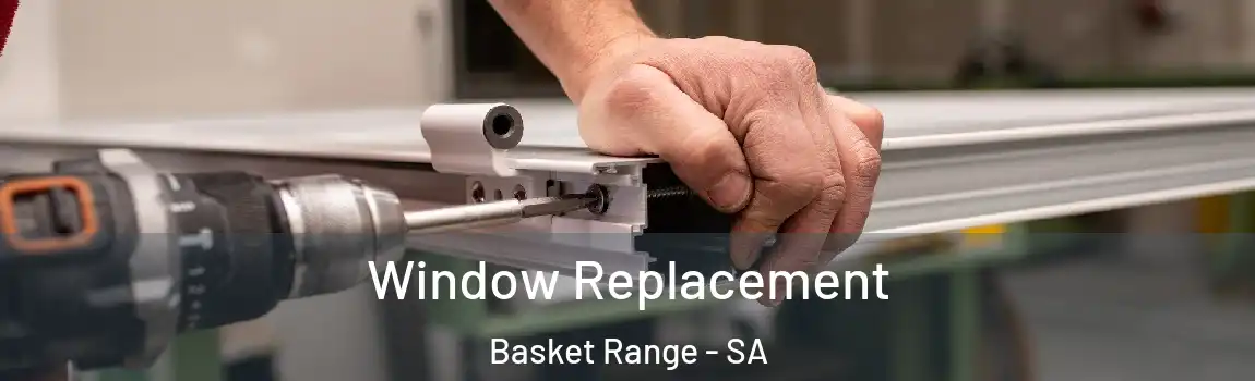  Window Replacement Basket Range - SA