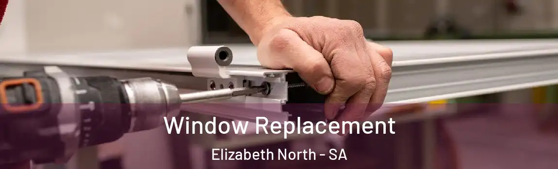 Window Replacement Elizabeth North - SA