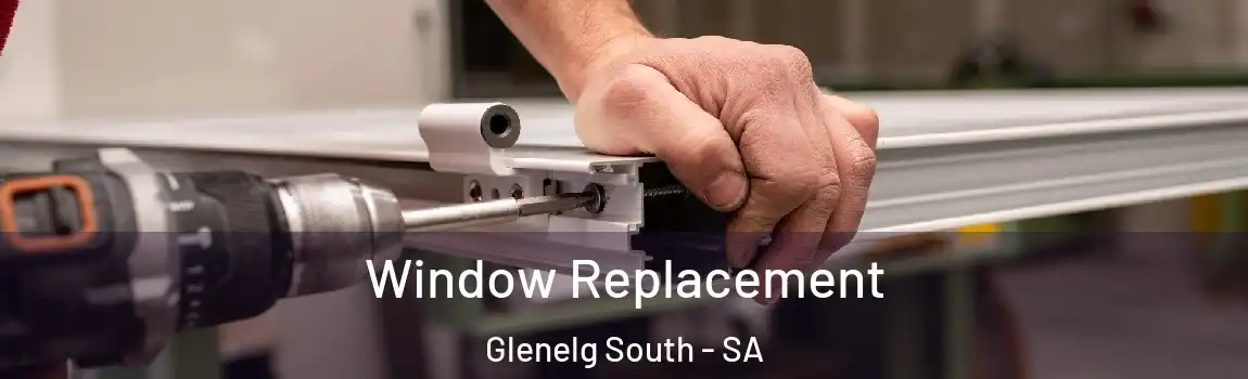  Window Replacement Glenelg South - SA