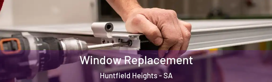  Window Replacement Huntfield Heights - SA