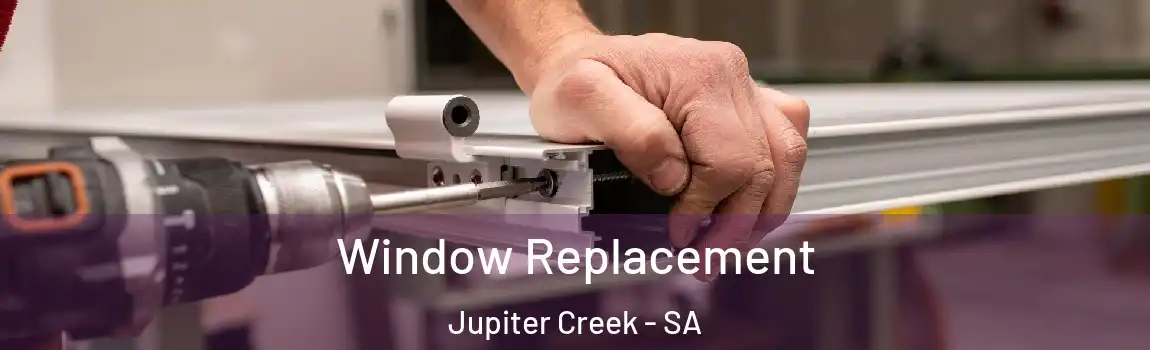  Window Replacement Jupiter Creek - SA