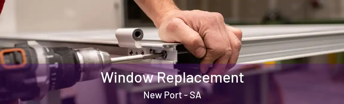  Window Replacement New Port - SA
