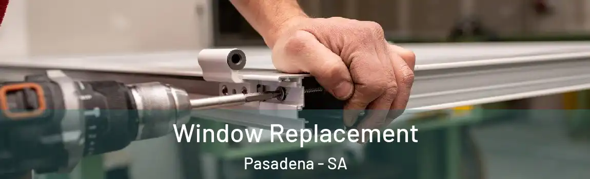 Window Replacement Pasadena - SA