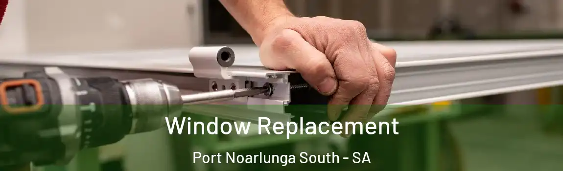  Window Replacement Port Noarlunga South - SA
